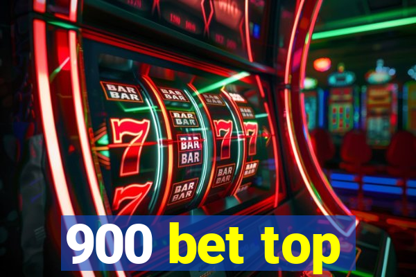 900 bet top